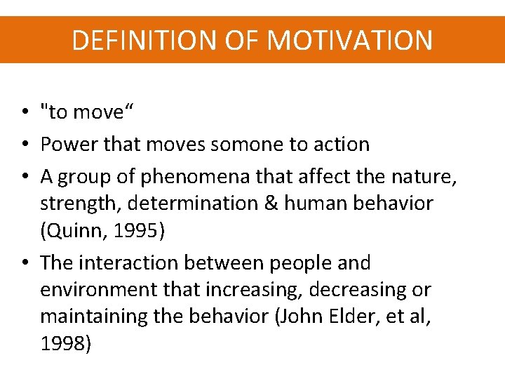 DEFINITION OF MOTIVATION • "to move“ • Power that moves somone to action •