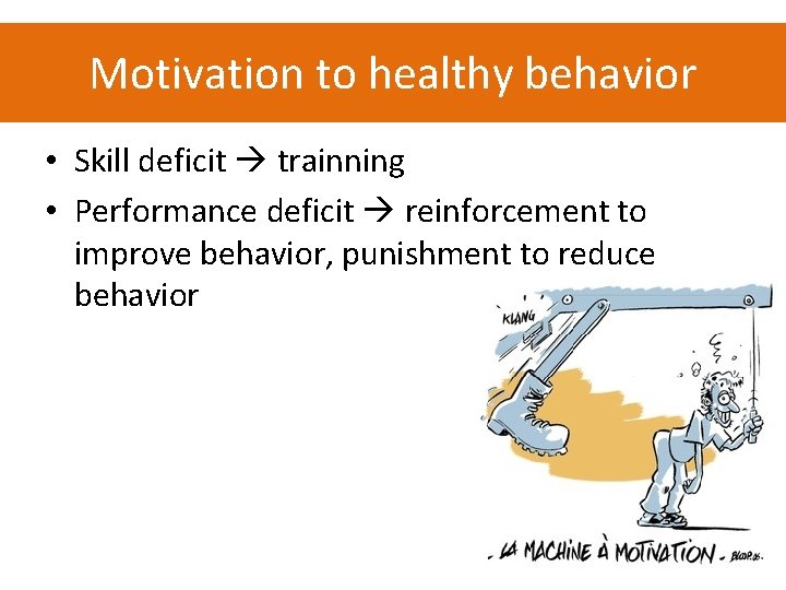 Motivation to healthy behavior • Skill deficit trainning • Performance deficit reinforcement to improve