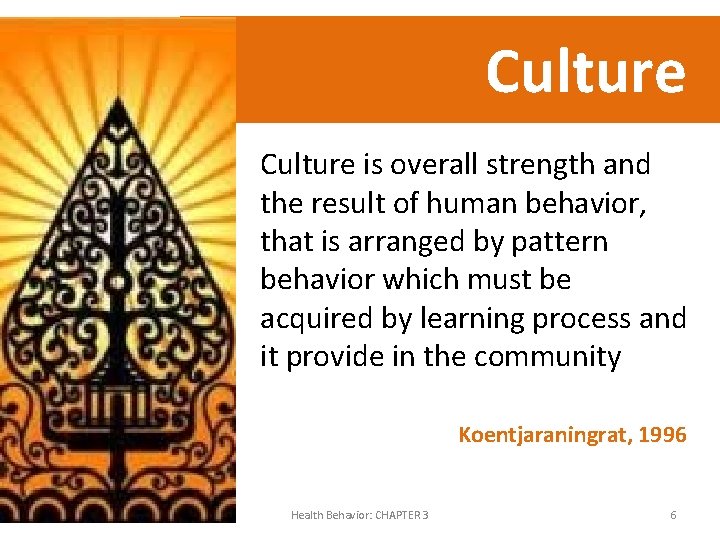 Culture is overall strength and the result of human behavior, that is arranged by