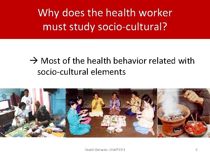 Why does the health worker must study socio-cultural? Most of the health behavior related