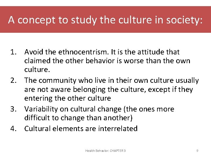 A concept to study the culture in society: 1. Avoid the ethnocentrism. It is