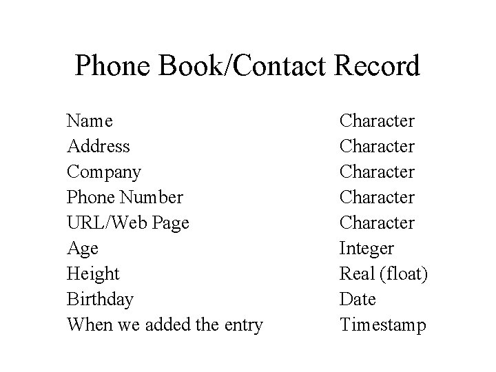 Phone Book/Contact Record Name Address Company Phone Number URL/Web Page Age Height Birthday When