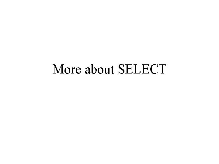 More about SELECT 