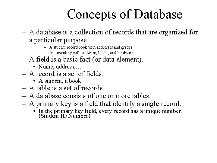 Concepts of Database – A database is a collection of records that are organized
