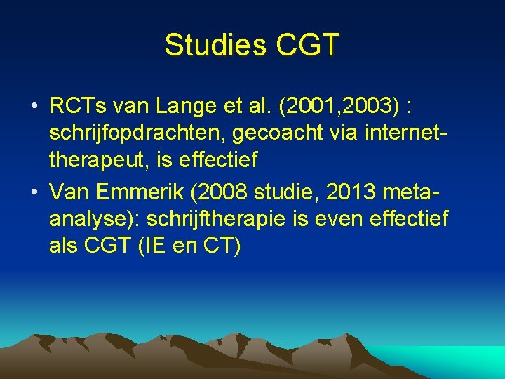 Studies CGT • RCTs van Lange et al. (2001, 2003) : schrijfopdrachten, gecoacht via