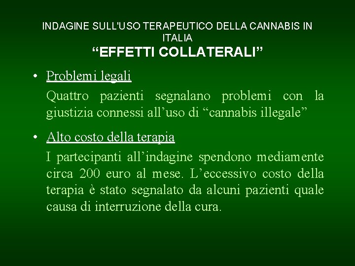 INDAGINE SULL'USO TERAPEUTICO DELLA CANNABIS IN ITALIA “EFFETTI COLLATERALI” • Problemi legali Quattro pazienti