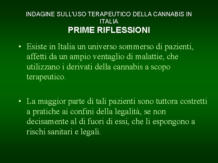 INDAGINE SULL'USO TERAPEUTICO DELLA CANNABIS IN ITALIA PRIME RIFLESSIONI • Esiste in Italia un