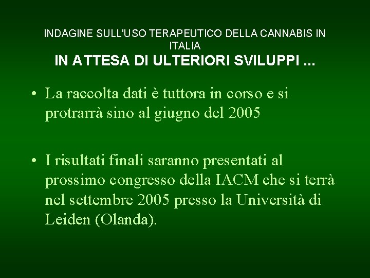 INDAGINE SULL'USO TERAPEUTICO DELLA CANNABIS IN ITALIA IN ATTESA DI ULTERIORI SVILUPPI. . .