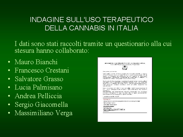 INDAGINE SULL'USO TERAPEUTICO DELLA CANNABIS IN ITALIA I dati sono stati raccolti tramite un