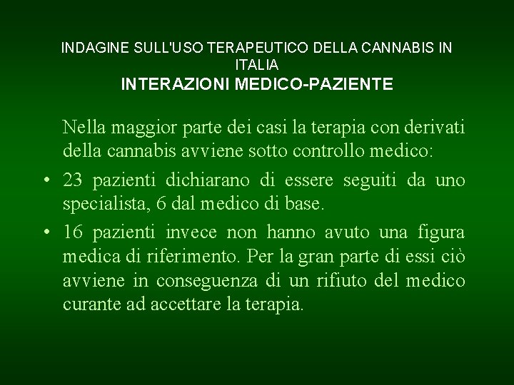 INDAGINE SULL'USO TERAPEUTICO DELLA CANNABIS IN ITALIA INTERAZIONI MEDICO-PAZIENTE Nella maggior parte dei casi