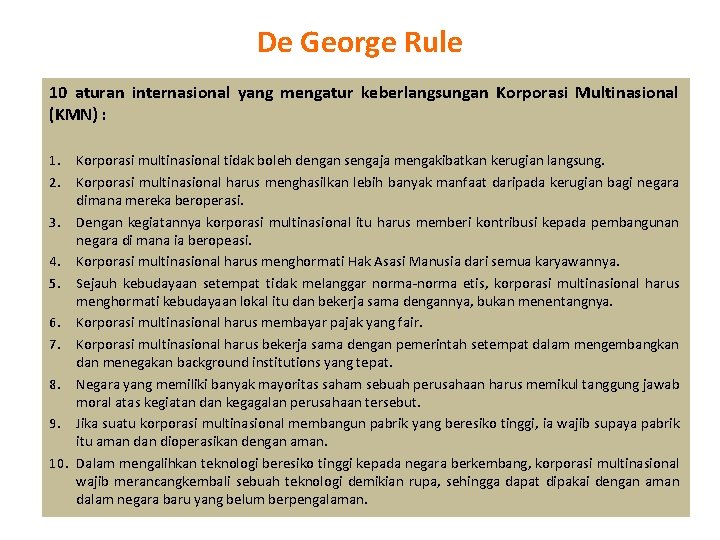 De George Rule 10 aturan internasional yang mengatur keberlangsungan Korporasi Multinasional (KMN) : 1.