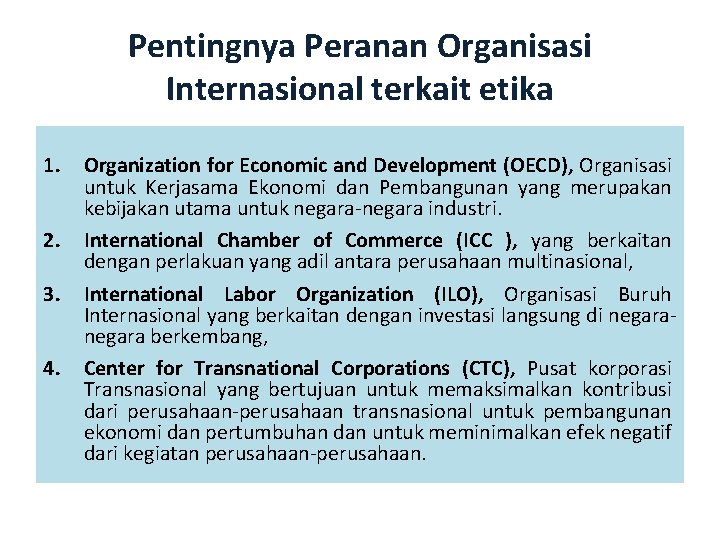 Pentingnya Peranan Organisasi Internasional terkait etika 1. 2. 3. 4. Organization for Economic and