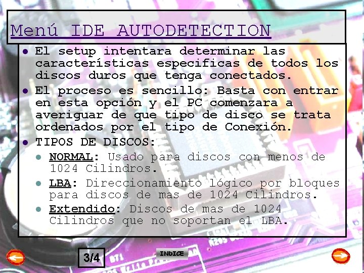 Menú IDE AUTODETECTION l l l El setup intentara determinar las características especificas de