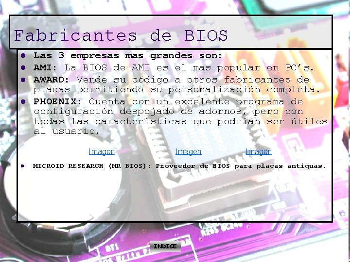 Fabricantes de BIOS l l Las 3 empresas mas grandes son: AMI: La BIOS