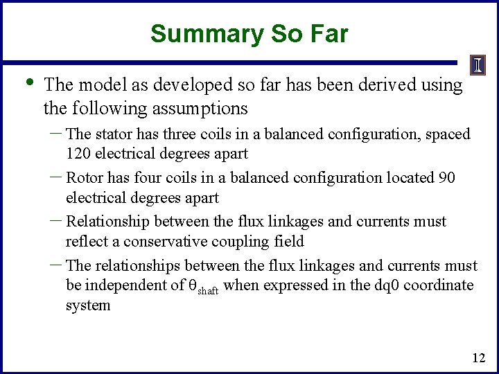 Summary So Far • The model as developed so far has been derived using