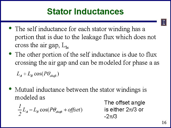 Stator Inductances • • • The self inductance for each stator winding has a