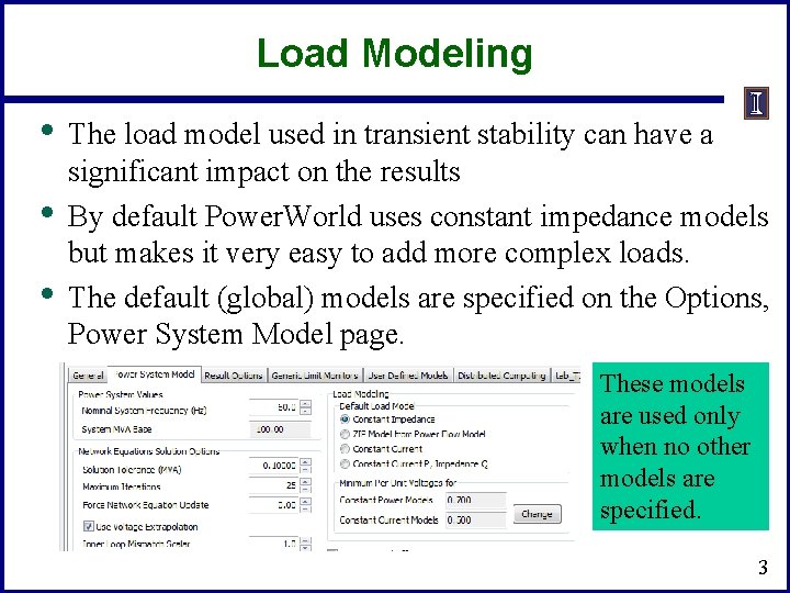 Load Modeling • • • The load model used in transient stability can have