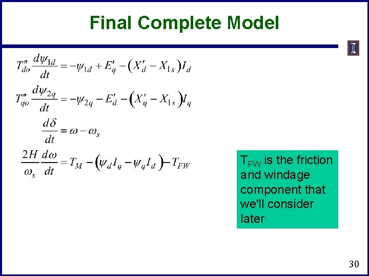 Final Complete Model TFW is the friction and windage component that we'll consider later