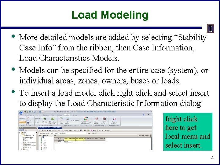 Load Modeling • • • More detailed models are added by selecting “Stability Case