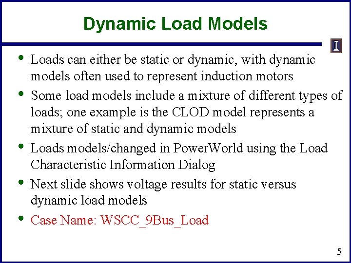 Dynamic Load Models • • • Loads can either be static or dynamic, with