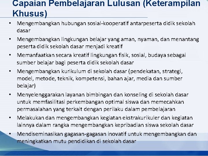 Capaian Pembelajaran Lulusan (Keterampilan Khusus) • Mengembangkan hubungan sosial-kooperatif antarpeserta didik sekolah dasar •