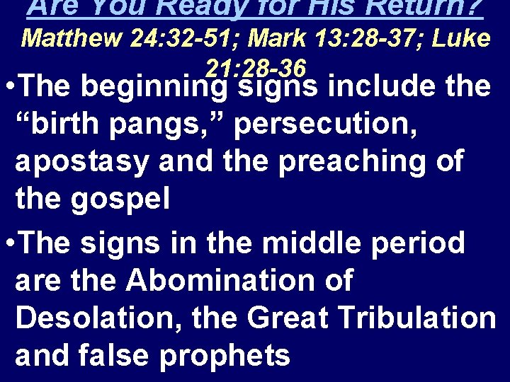 Are You Ready for His Return? Matthew 24: 32 -51; Mark 13: 28 -37;