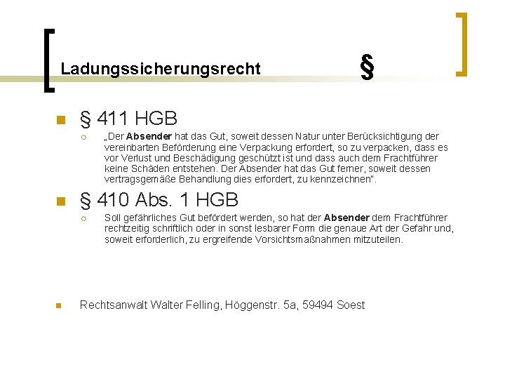 Ladungssicherungsrecht n § 411 HGB ¡ n „Der Absender hat das Gut, soweit dessen