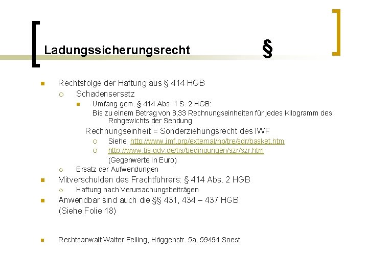 Ladungssicherungsrecht n § Rechtsfolge der Haftung aus § 414 HGB ¡ Schadensersatz n Umfang