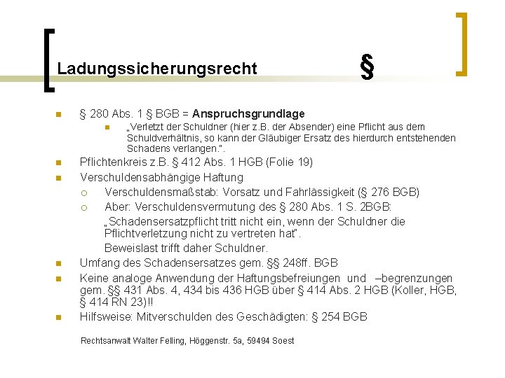 Ladungssicherungsrecht n § 280 Abs. 1 § BGB = Anspruchsgrundlage n n n §