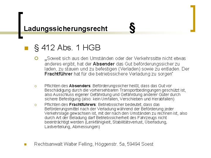 Ladungssicherungsrecht n § § 412 Abs. 1 HGB ¡ „Soweit sich aus den Umständen