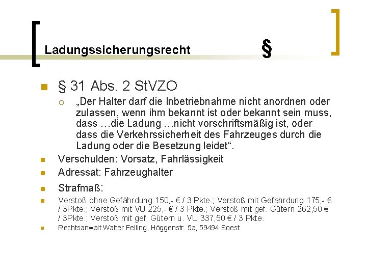 Ladungssicherungsrecht n § § 31 Abs. 2 St. VZO n „Der Halter darf die