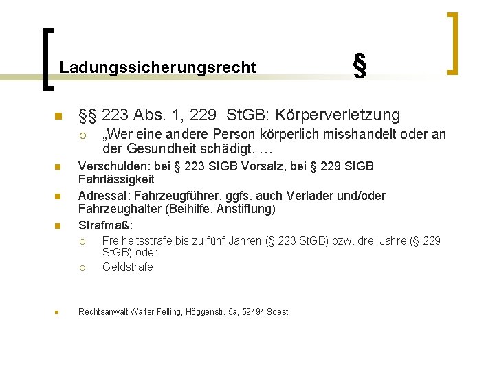 Ladungssicherungsrecht n §§ 223 Abs. 1, 229 St. GB: Körperverletzung ¡ n n n