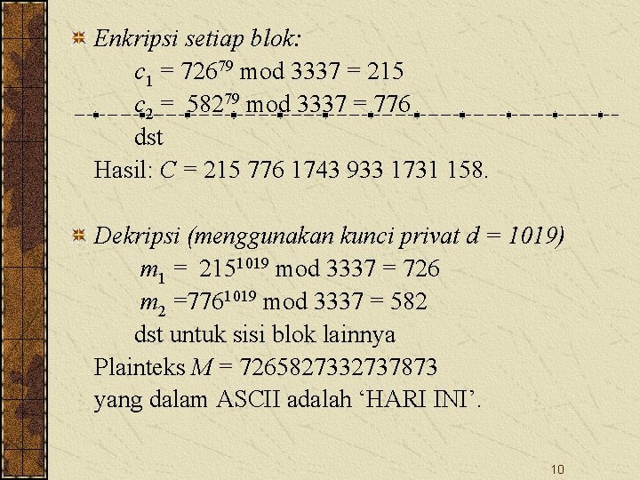 Enkripsi setiap blok: c 1 = 72679 mod 3337 = 215 c 2 =