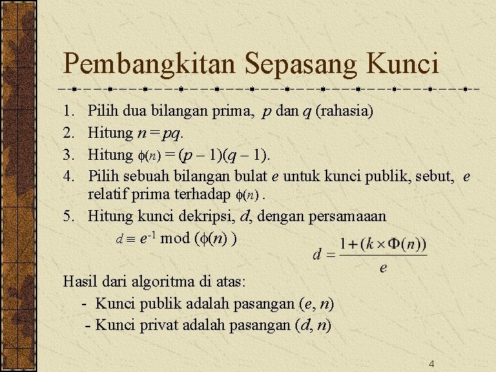 Pembangkitan Sepasang Kunci 1. 2. 3. 4. Pilih dua bilangan prima, p dan q