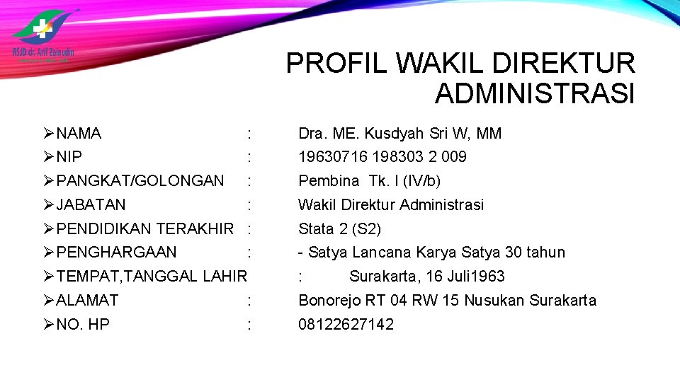 PROFIL WAKIL DIREKTUR ADMINISTRASI ØNAMA : Dra. ME. Kusdyah Sri W, MM ØNIP :