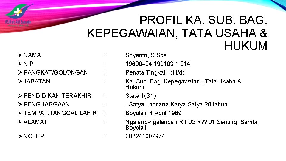 PROFIL KA. SUB. BAG. KEPEGAWAIAN, TATA USAHA & HUKUM Ø NAMA Ø NIP Ø