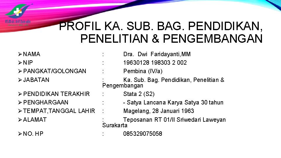 PROFIL KA. SUB. BAG. PENDIDIKAN, PENELITIAN & PENGEMBANGAN Ø NAMA Ø NIP Ø PANGKAT/GOLONGAN