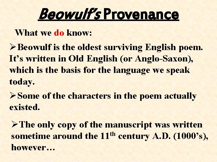 Beowulf’s Provenance What we do know: ØBeowulf is the oldest surviving English poem. It’s