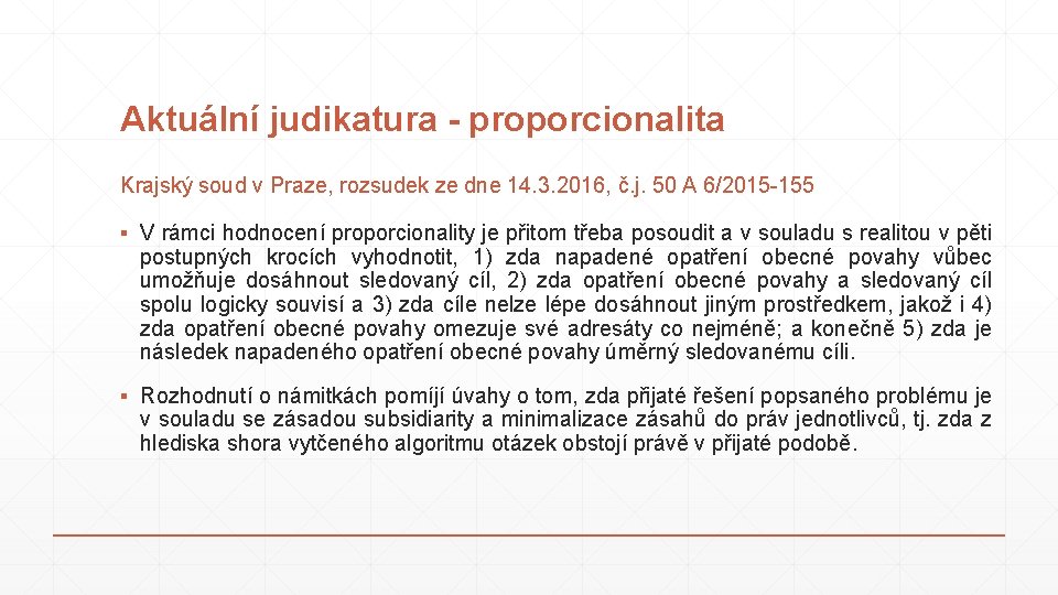 Aktuální judikatura - proporcionalita Krajský soud v Praze, rozsudek ze dne 14. 3. 2016,