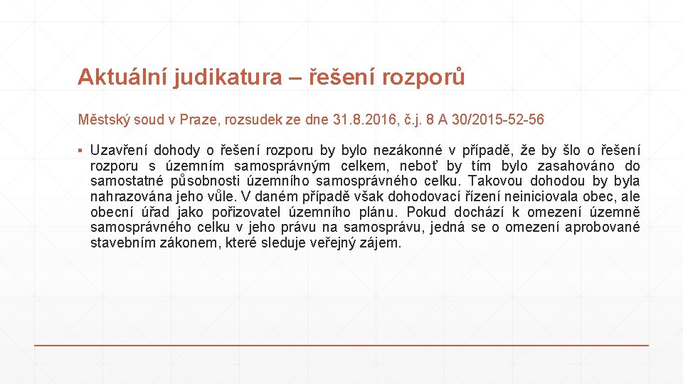 Aktuální judikatura – řešení rozporů Městský soud v Praze, rozsudek ze dne 31. 8.