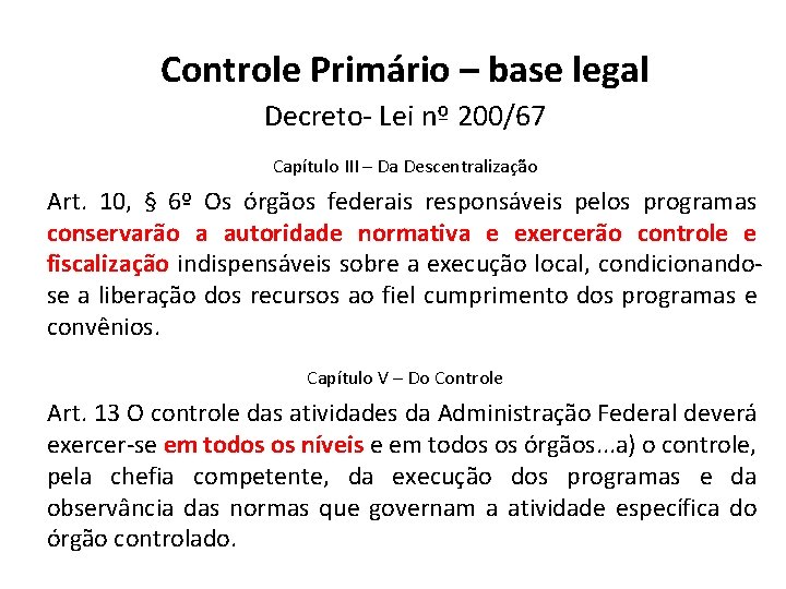 Controle Primário – base legal Decreto- Lei nº 200/67 Capítulo III – Da Descentralização