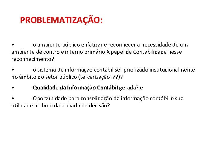 PROBLEMATIZAÇÃO: • o ambiente público enfatizar e reconhecer a necessidade de um ambiente de