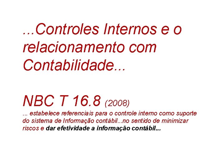 . . . Controles Internos e o relacionamento com Contabilidade. . . NBC T