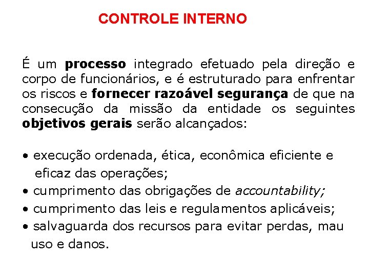 CONTROLE INTERNO É um processo integrado efetuado pela direção e corpo de funcionários, e