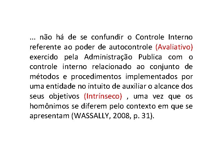 . . . não há de se confundir o Controle Interno referente ao poder