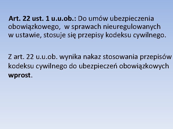  Art. 22 ust. 1 u. u. ob. : Do umów ubezpieczenia obowiązkowego, w