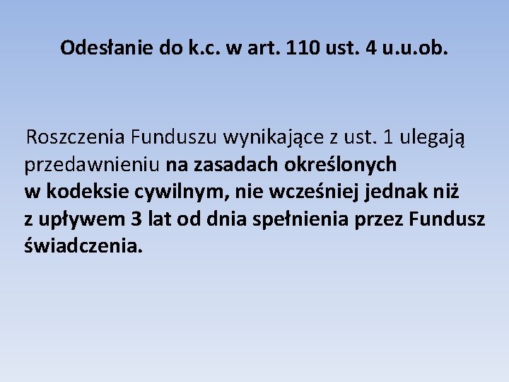 Odesłanie do k. c. w art. 110 ust. 4 u. u. ob. Roszczenia Funduszu