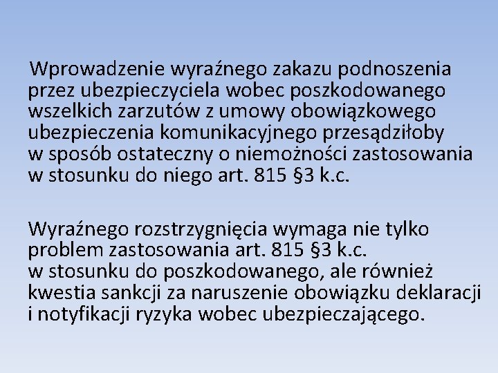  Wprowadzenie wyraźnego zakazu podnoszenia przez ubezpieczyciela wobec poszkodowanego wszelkich zarzutów z umowy obowiązkowego