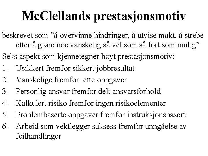 Mc. Clellands prestasjonsmotiv beskrevet som ”å overvinne hindringer, å utvise makt, å strebe etter