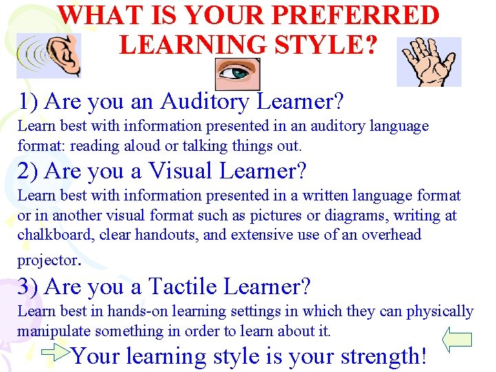 WHAT IS YOUR PREFERRED LEARNING STYLE? 1) Are you an Auditory Learner? Learn best